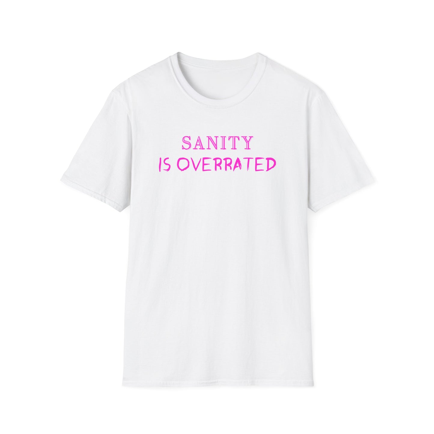 SANITY IS OVERRATED (HOT PINK) CLASSIC FIT T-SHIRT