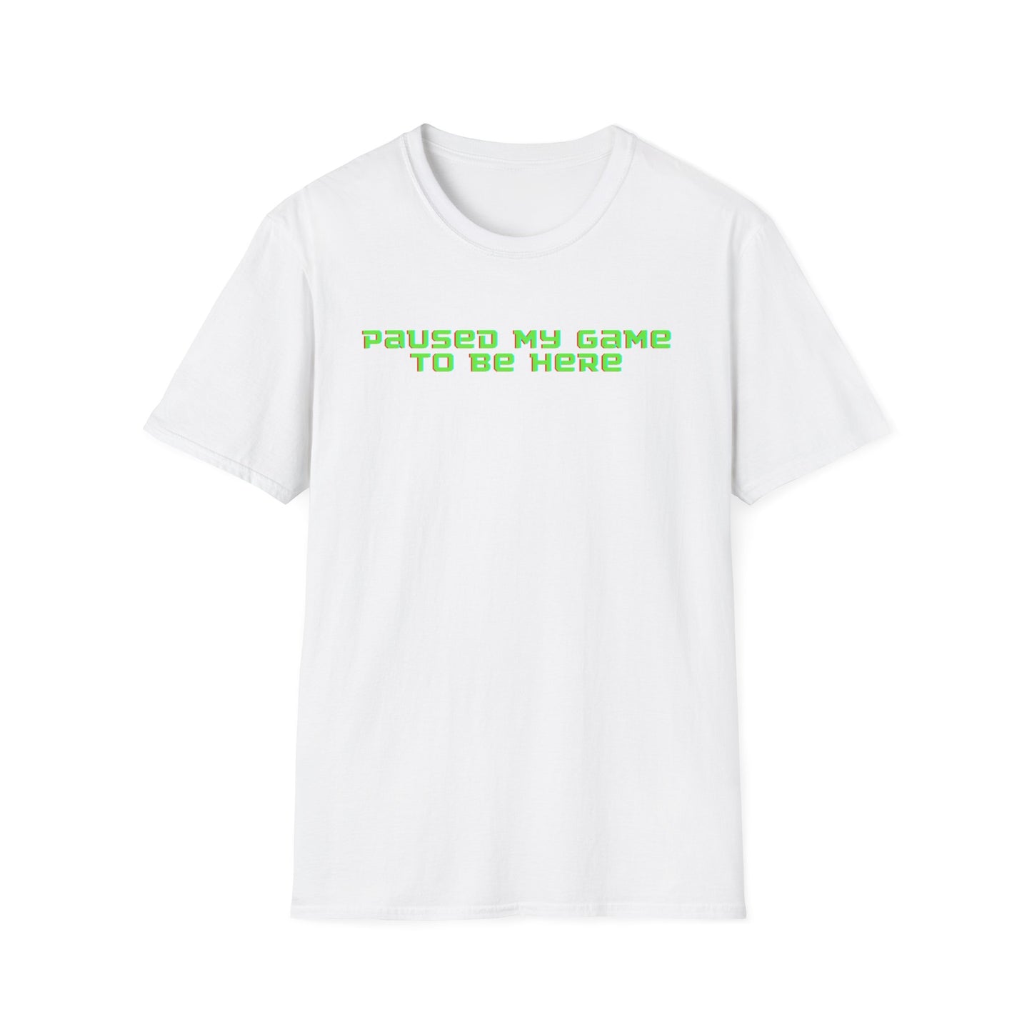 PAUSED MY GAME TO BE HERE CLASSIC FIT T-SHIRT