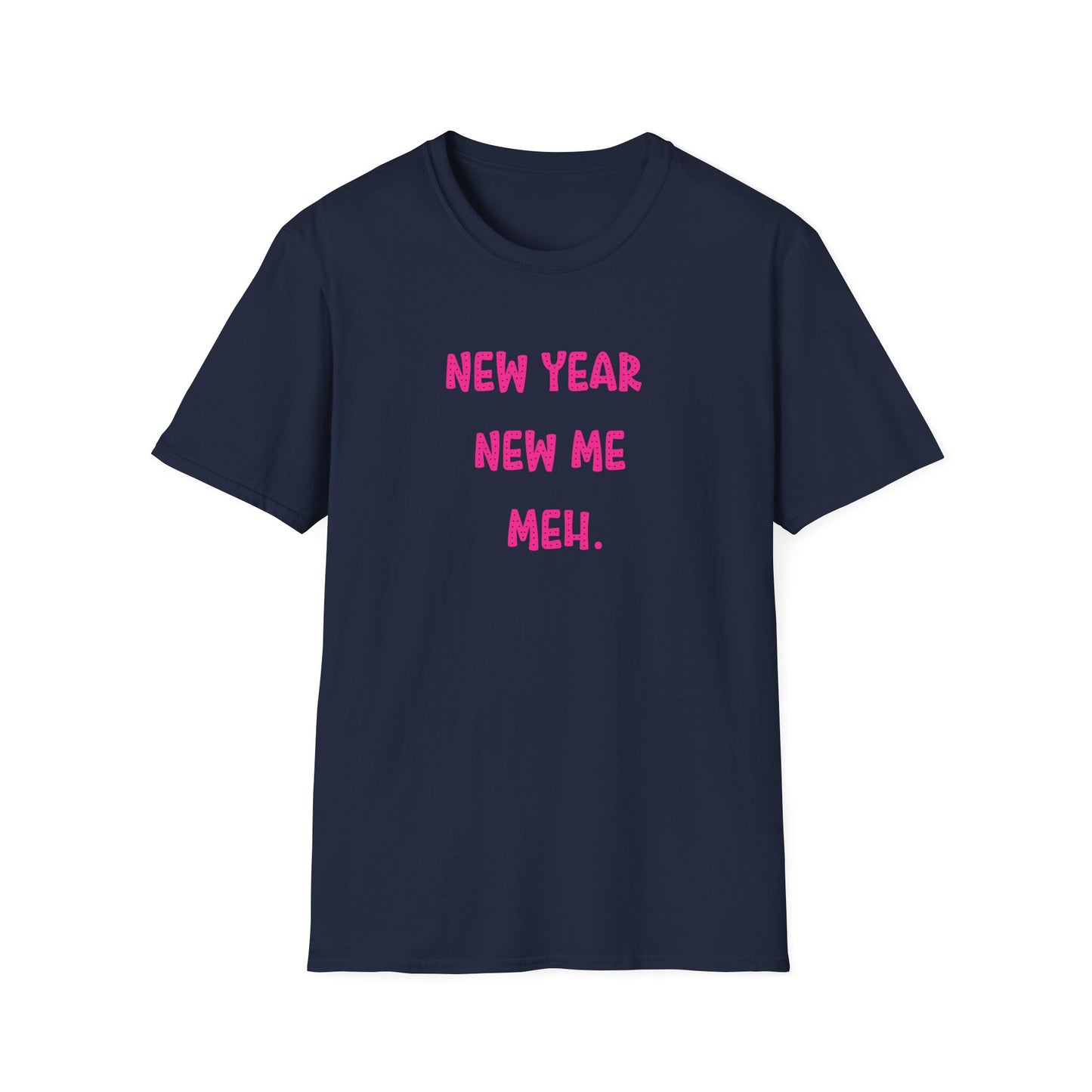 NEW YEAR NEW ME MEH. (HOT PINK) GLEE FONT CLASSIC FIT T-SHIRT