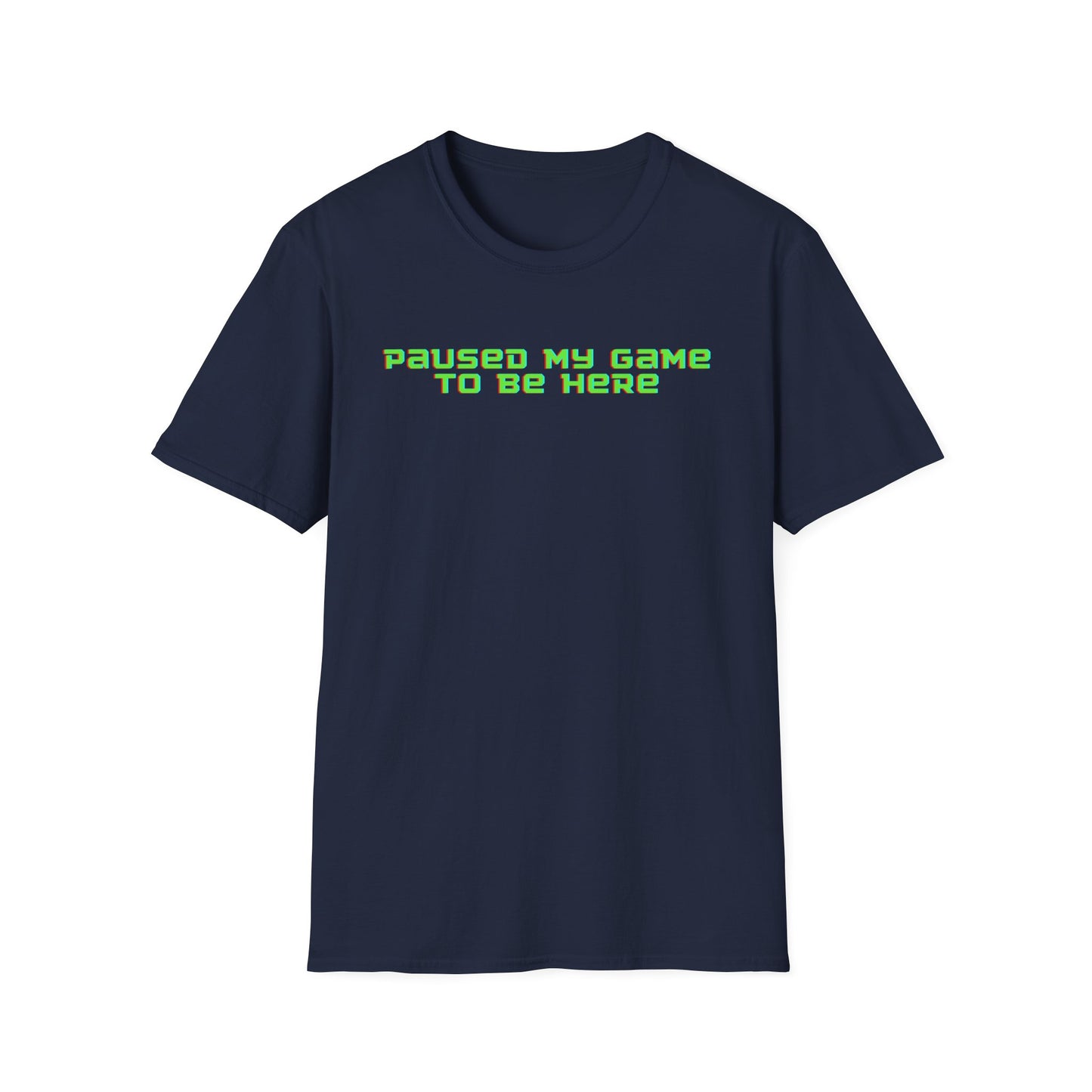 PAUSED MY GAME TO BE HERE CLASSIC FIT T-SHIRT