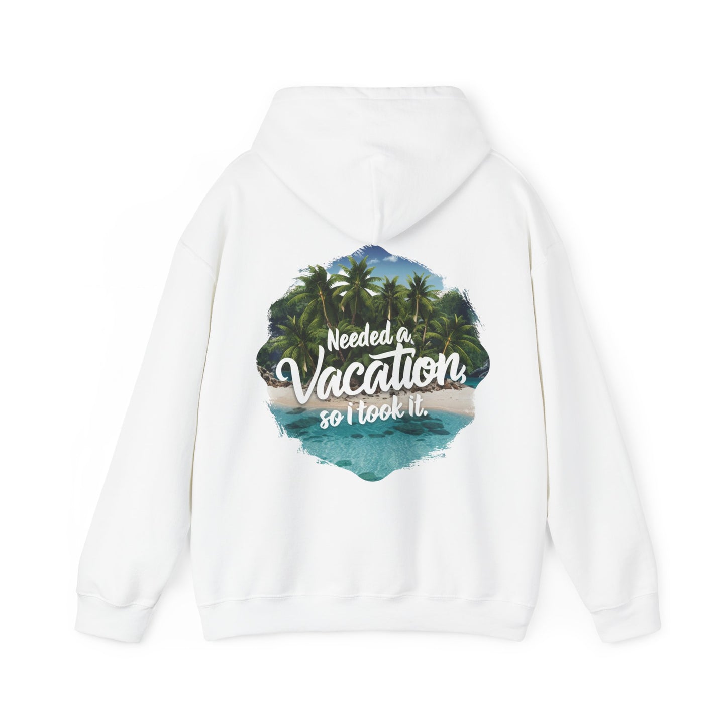 NEED A VACATION SO I TOOK IT CLASSIC HOODIE