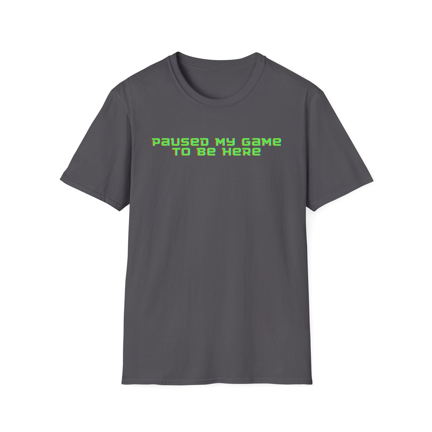 PAUSED MY GAME TO BE HERE CLASSIC FIT T-SHIRT
