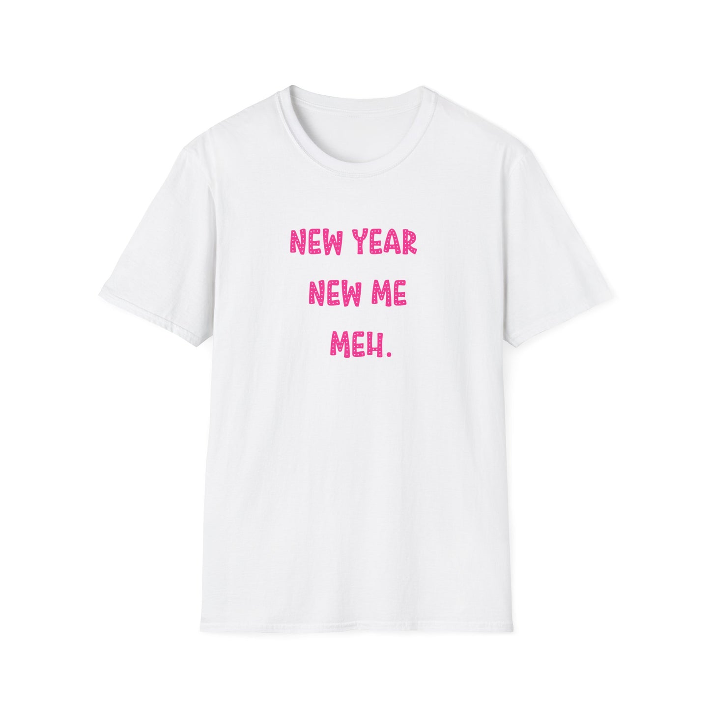 NEW YEAR NEW ME MEH. (HOT PINK) GLEE FONT CLASSIC FIT T-SHIRT