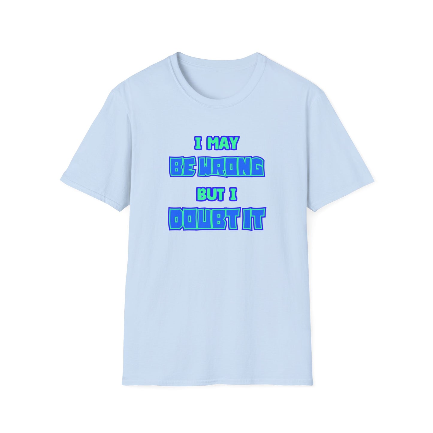 I MAY BE WRONG CLASSIC FIT T-SHIRT