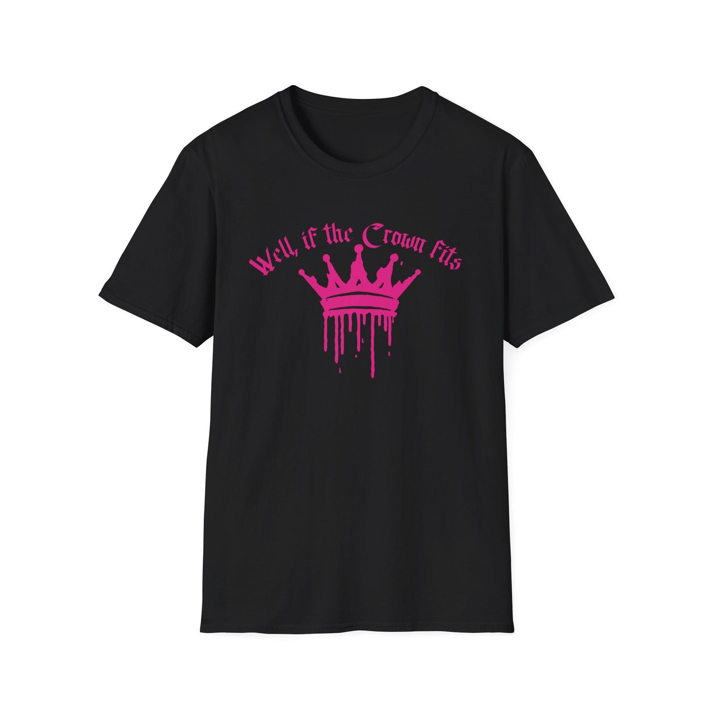 WELL IF THE CROWN FITS HOT PINK CLASSIC FIT T-SHIRT