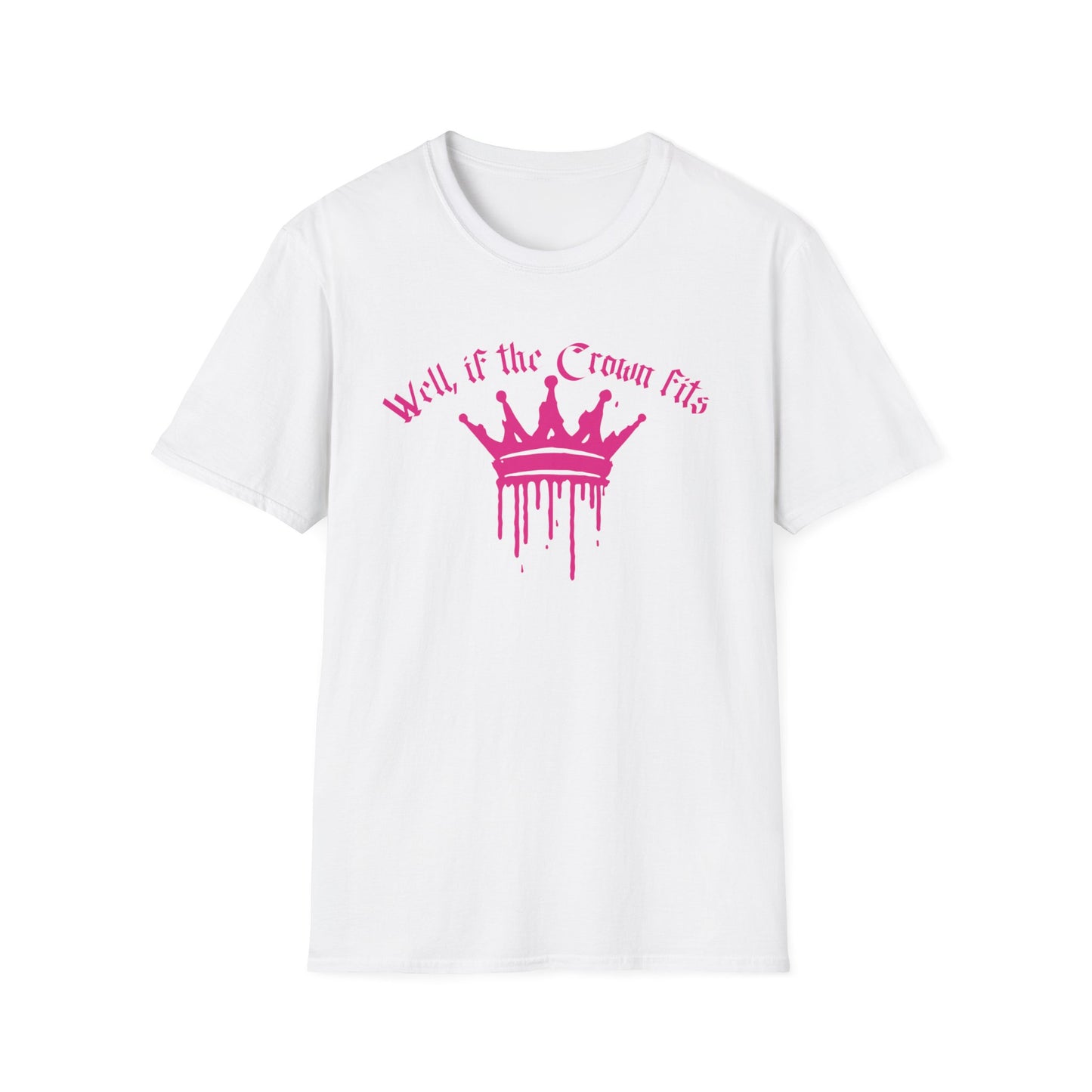 WELL IF THE CROWN FITS HOT PINK CLASSIC FIT T-SHIRT