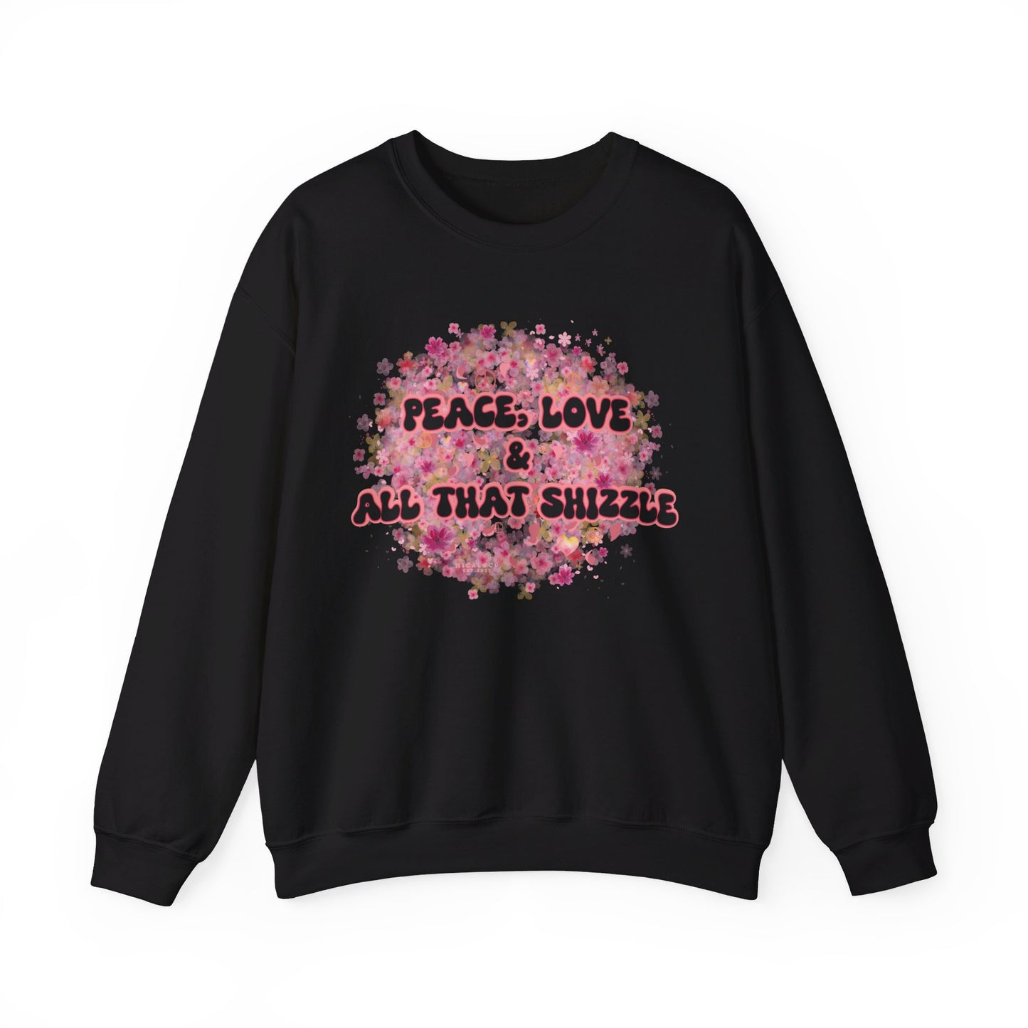 PEACE, LOVE & ALL THAT SHIZZLE CREWNECK