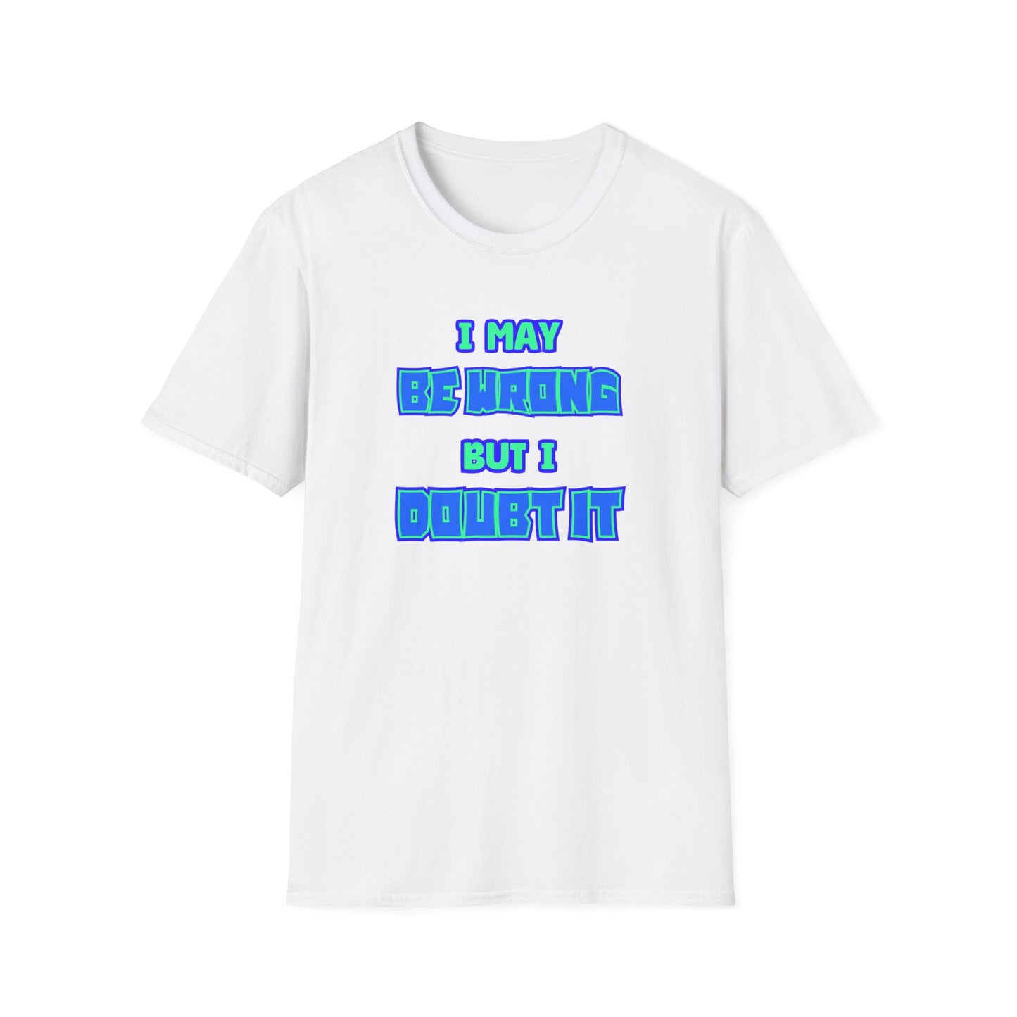 I MAY BE WRONG CLASSIC FIT T-SHIRT