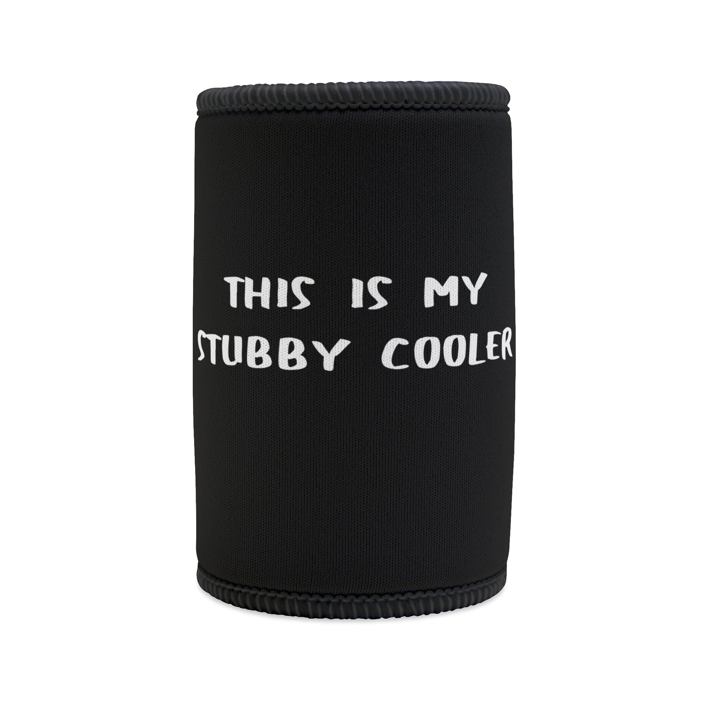 THIS IS MY STUBBY COOLER STUBBY COOLER