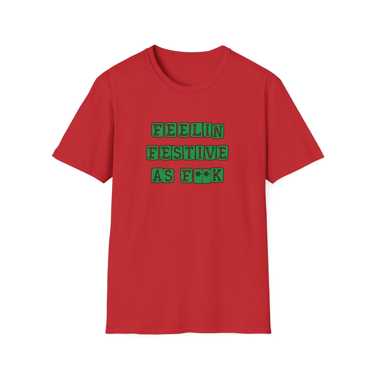 FESTIVE AS F**K CHRISTMAS CLASSIC FIT T-SHIRT (GREEN)