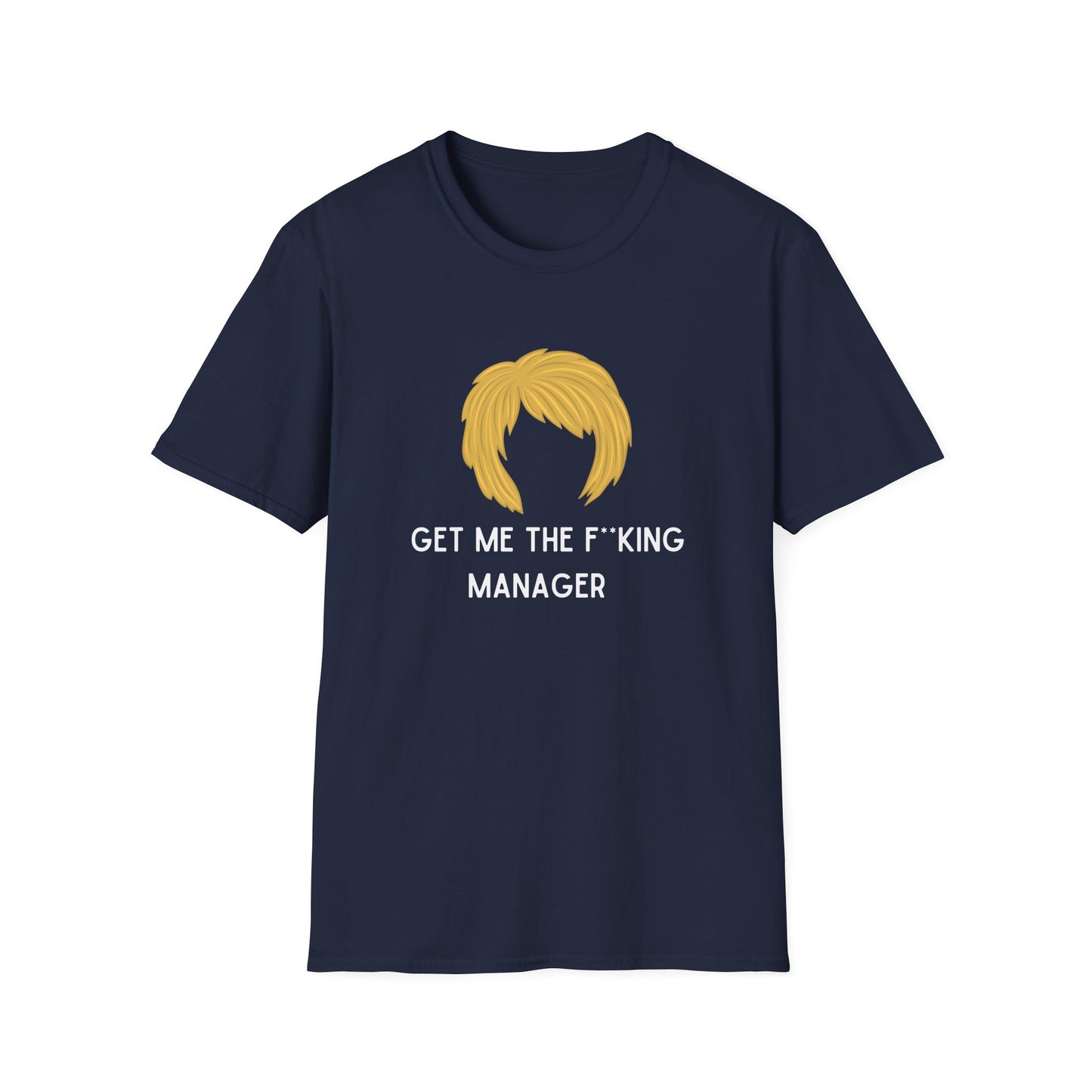GET ME THE F*CKING MANAGER KAREN CLASSIC FIT T-SHIRT
