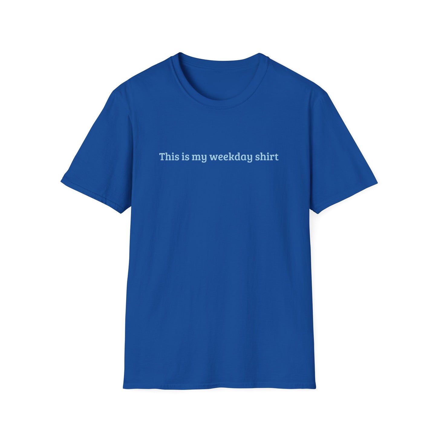 THIS IS MY WEEKDAY SHIRT CLASSIC FIT T-SHIRT