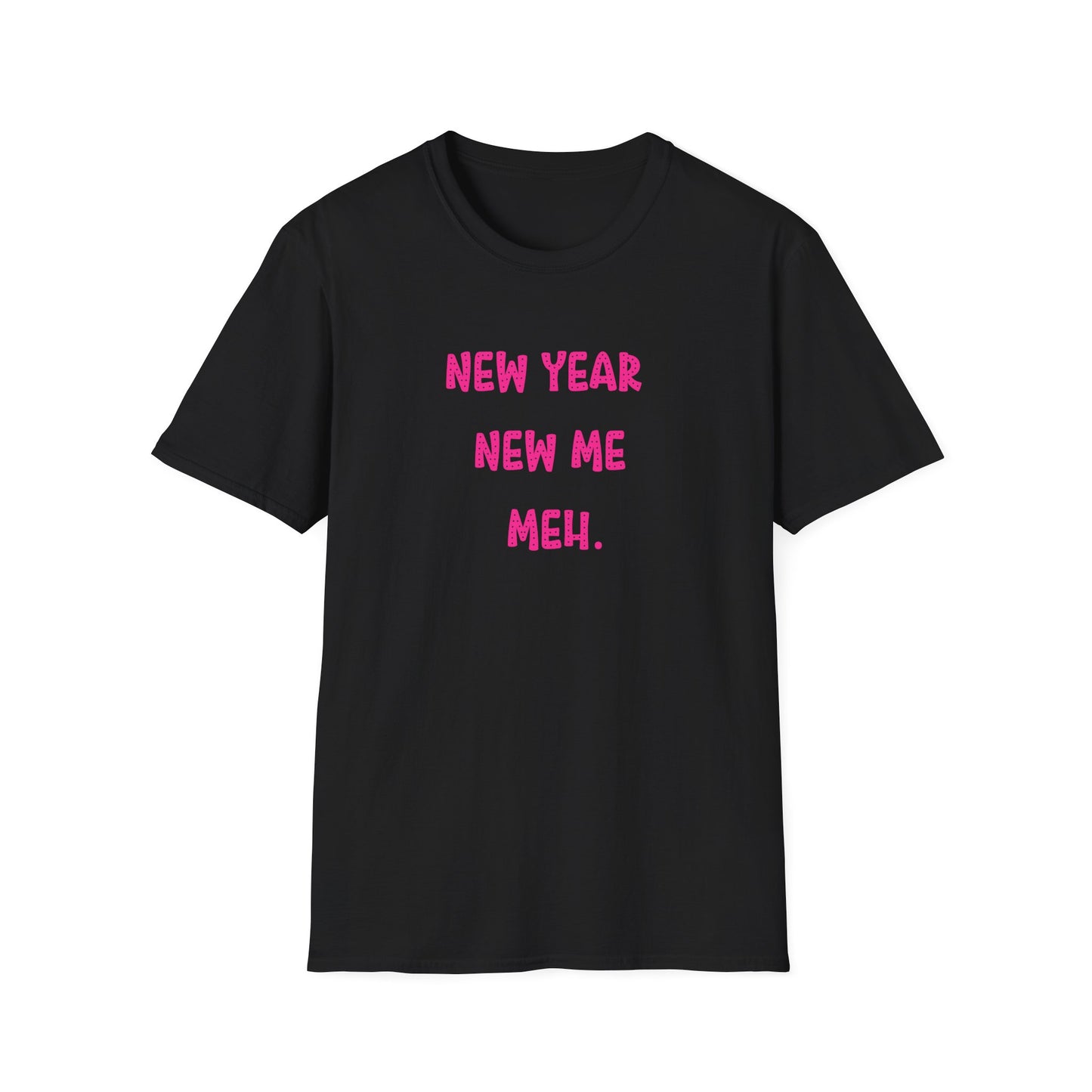 NEW YEAR NEW ME MEH. (HOT PINK) GLEE FONT CLASSIC FIT T-SHIRT