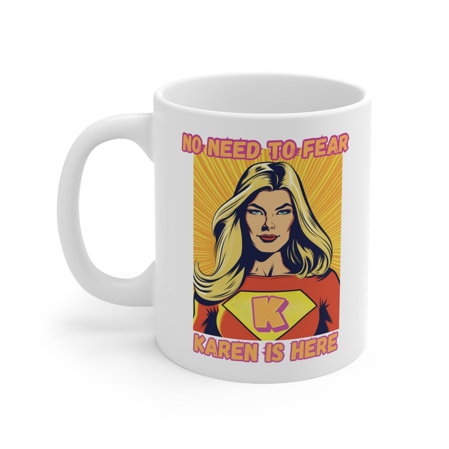 NEVER FEAR KAREN IS HERE MUG
