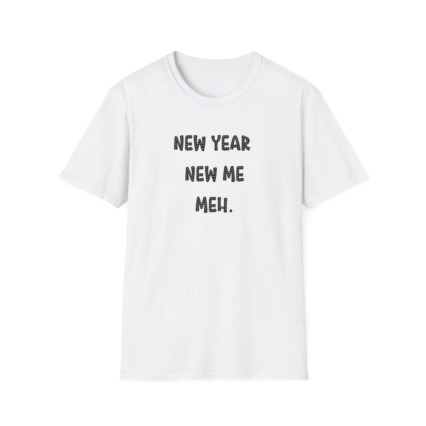 NEW YEAR NEW ME MEH. GLEE FONT CLASSIC FIT T-SHIRT