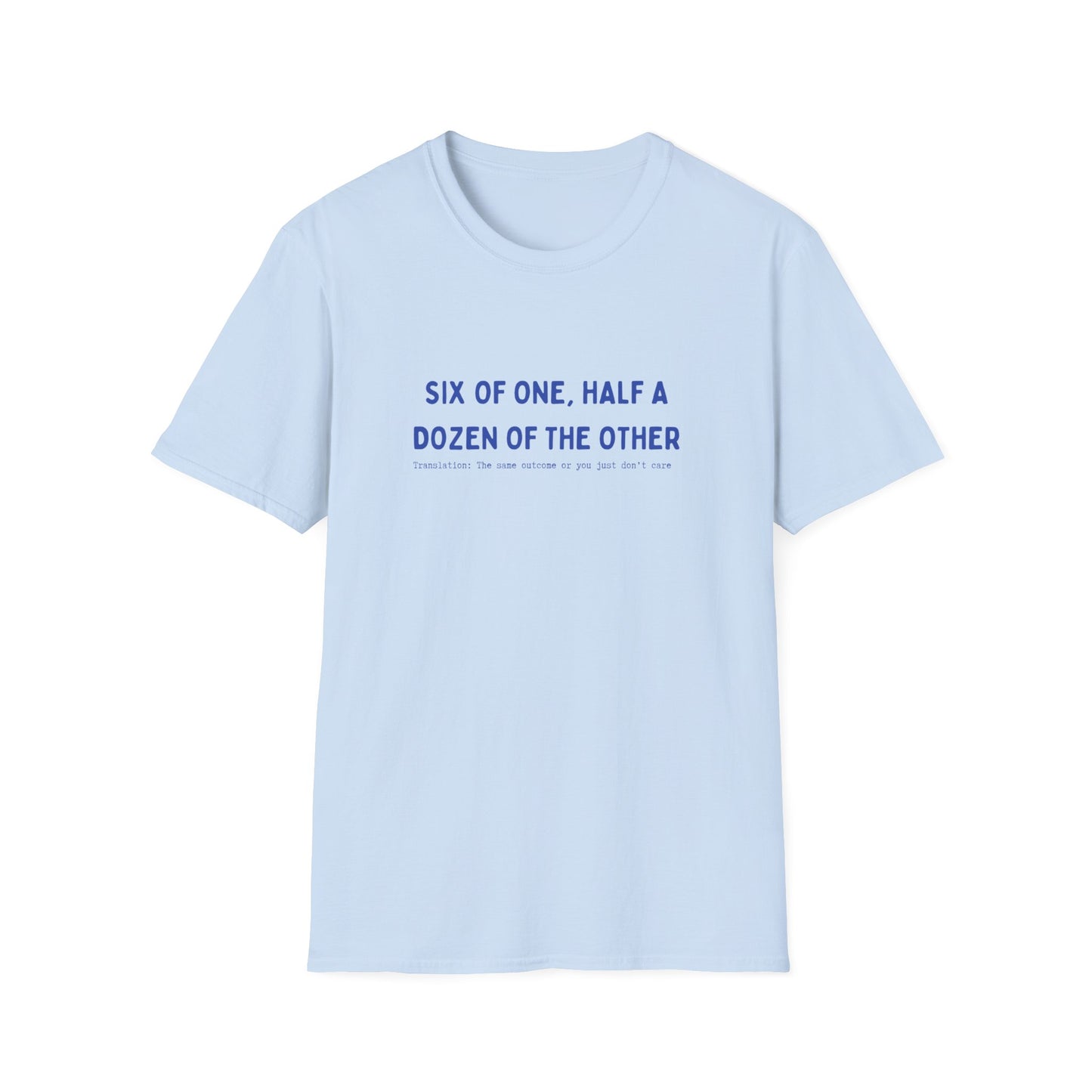 SIX OF ONE (AUSSIE SLANG) CLASSIC FIT T-SHIRT