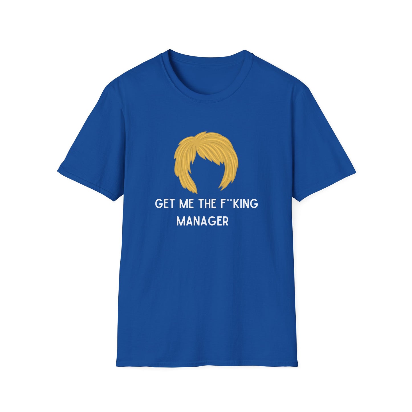 GET ME THE F*CKING MANAGER KAREN CLASSIC FIT T-SHIRT