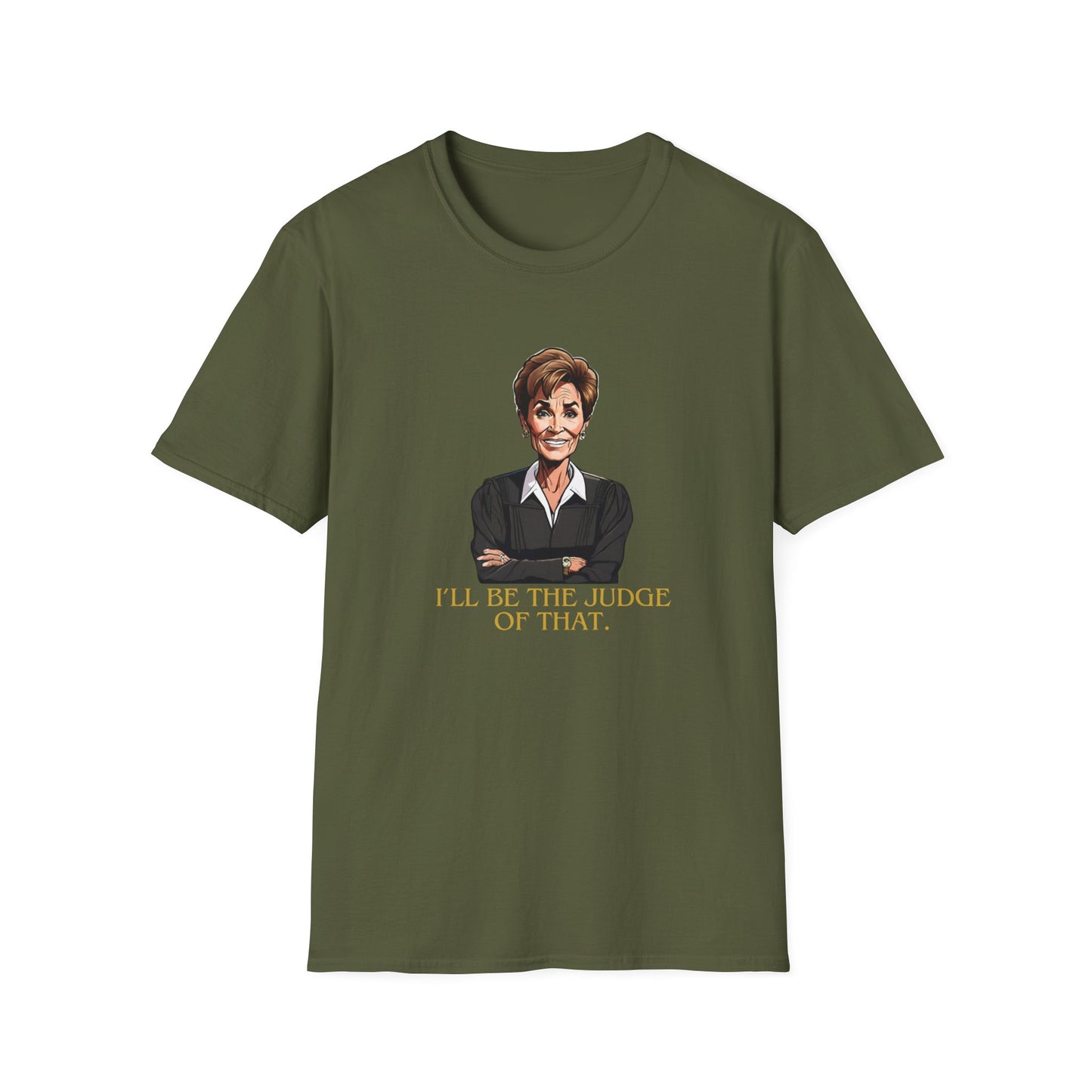 I'LL BE THE JUDGE OF THAT CLASSIC FIT T-SHIRT