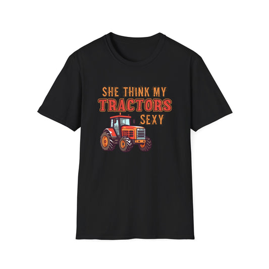 SHE THINK MY TRACTORS SEXY CLASSIC FIT T-SHIRT