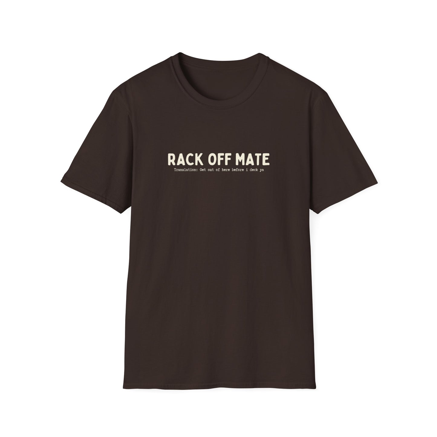 RACK OFF MATE (AUSSIE SLANG) CLASSIC FIT T-SHIRT