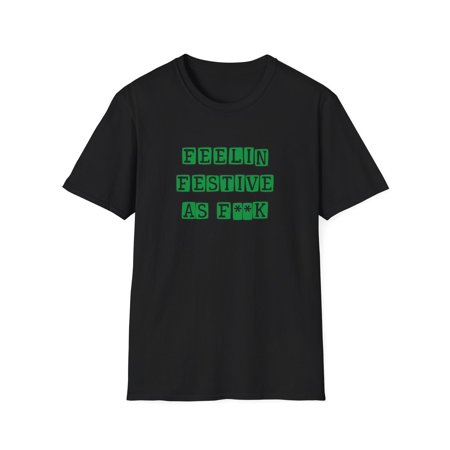 FESTIVE AS F**K CHRISTMAS CLASSIC FIT T-SHIRT (GREEN)