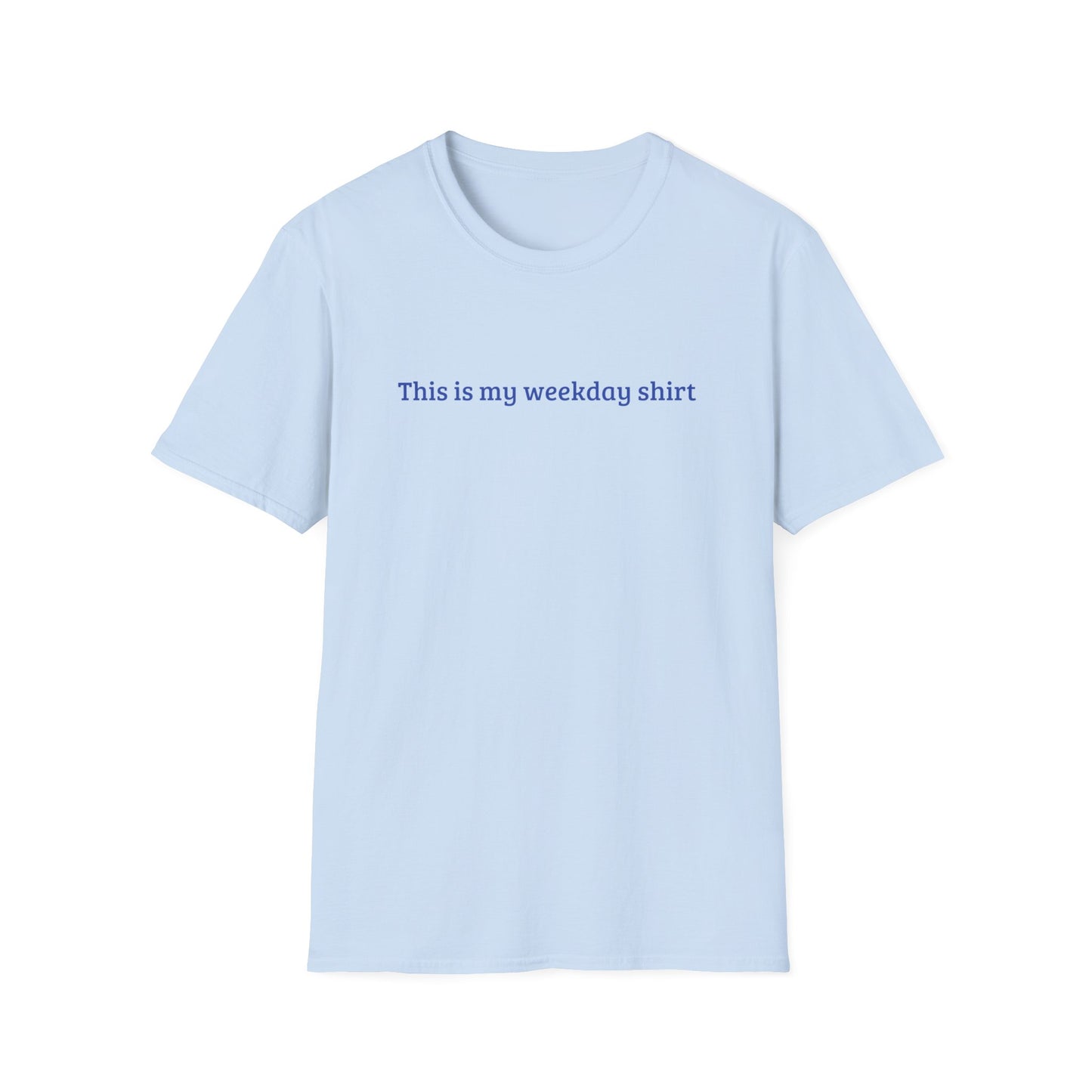 THIS IS MY WEEKDAY SHIRT CLASSIC FIT T-SHIRT