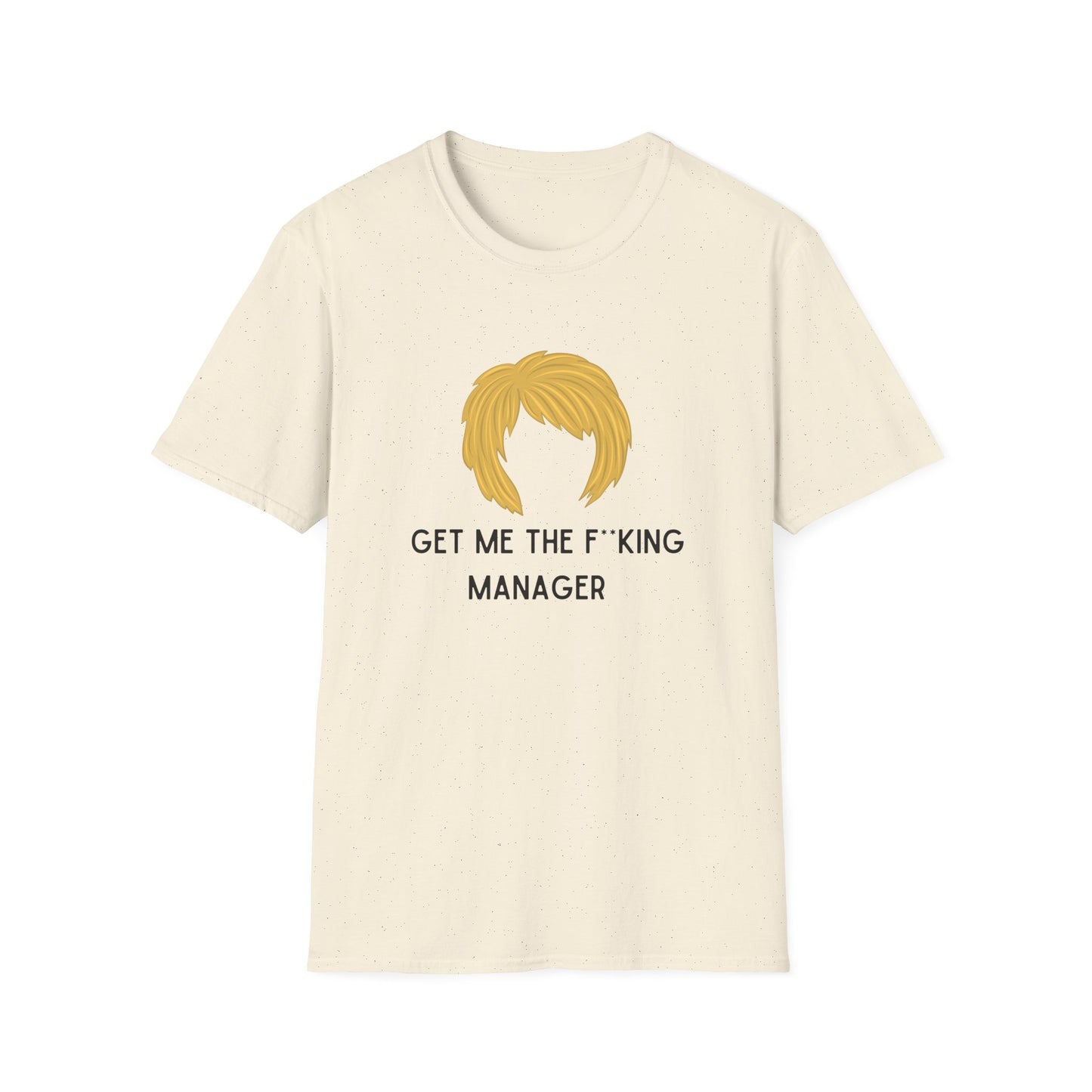 GET ME THE F*CKING MANAGER KAREN CLASSIC FIT T-SHIRT
