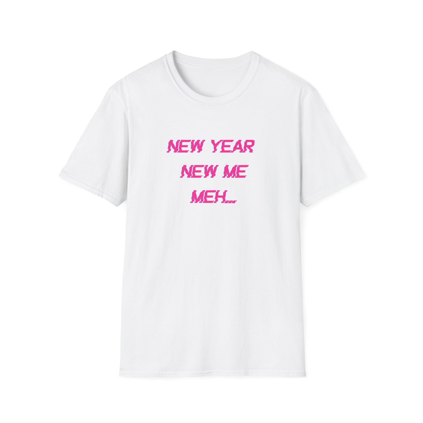 NEW YEAR NEW ME MEH. (HOT PINK) GLITCH CLASSIC FIT T-SHIRT