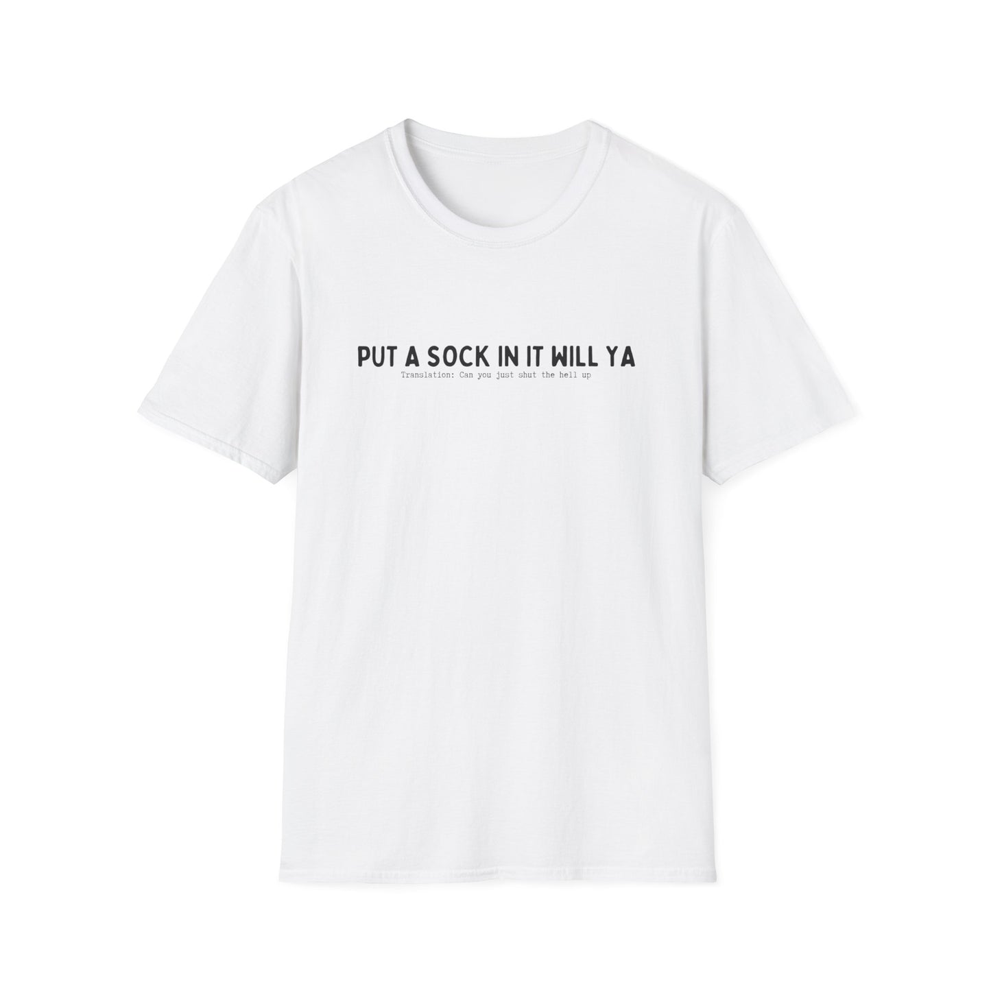 PUT A SOCK IN IT WILL YA (AUSSIE SLANG) CLASSIC FIT T-SHIRT