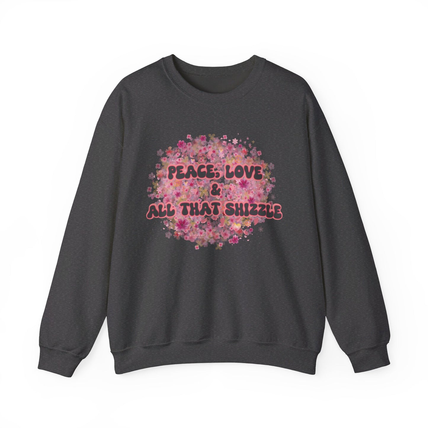PEACE, LOVE & ALL THAT SHIZZLE CREWNECK