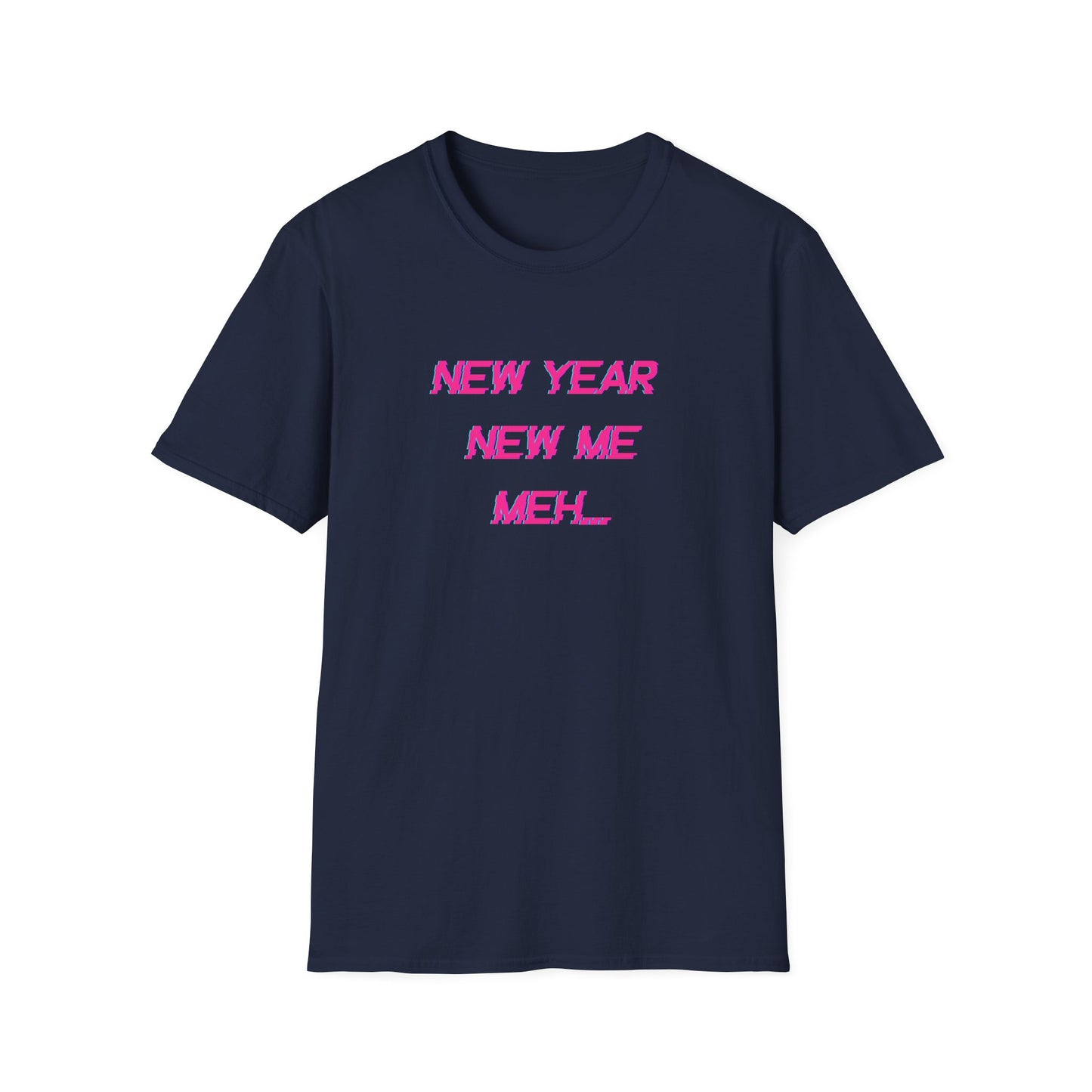 NEW YEAR NEW ME MEH. (HOT PINK) GLITCH CLASSIC FIT T-SHIRT