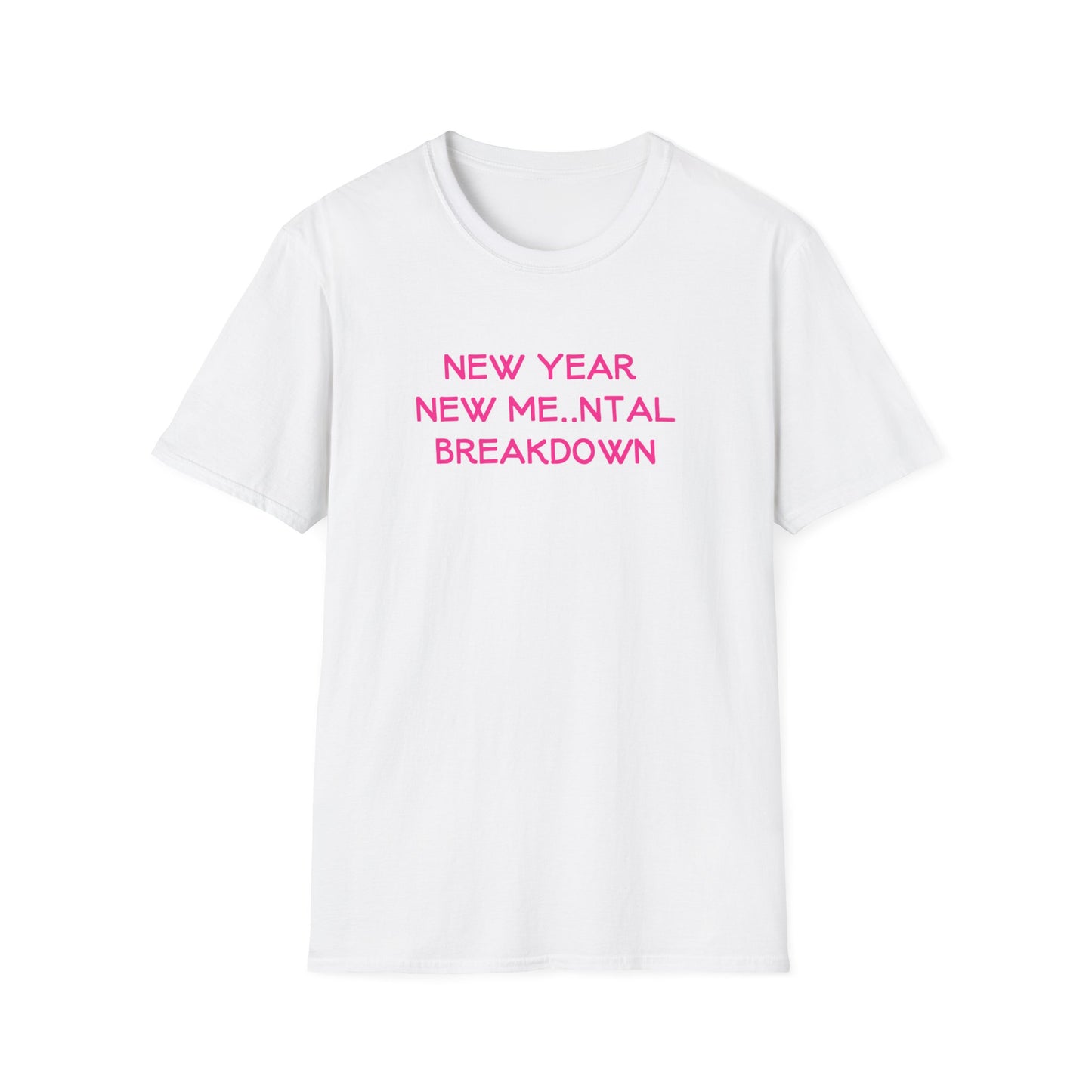 NEW YEAR NEW ME...NTAL BREAKDOWN (HOT PINK) CLASSIC FIT T-SHIRT