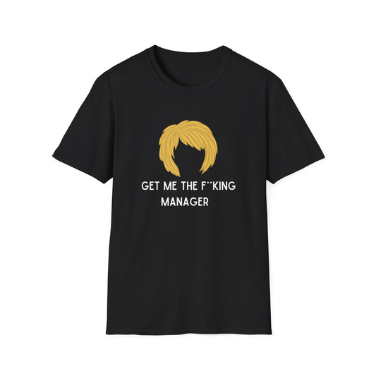 GET ME THE F*CKING MANAGER KAREN CLASSIC FIT T-SHIRT