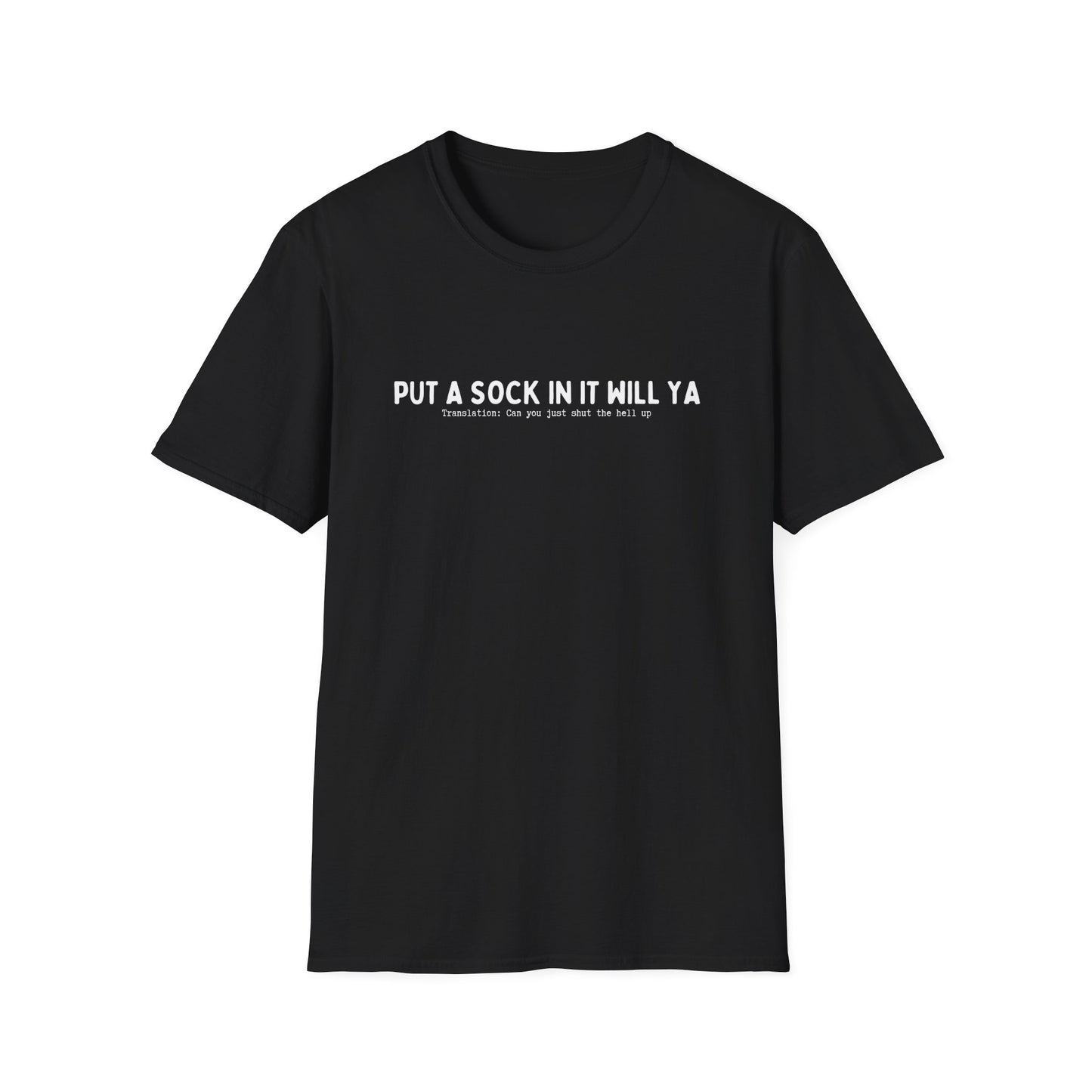PUT A SOCK IN IT WILL YA (AUSSIE SLANG) CLASSIC FIT T-SHIRT