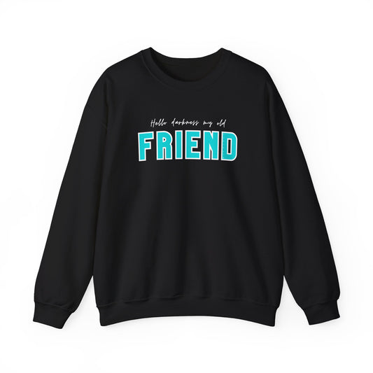 HELLO DARKNESS MY OLD FRIEND CREWNECK
