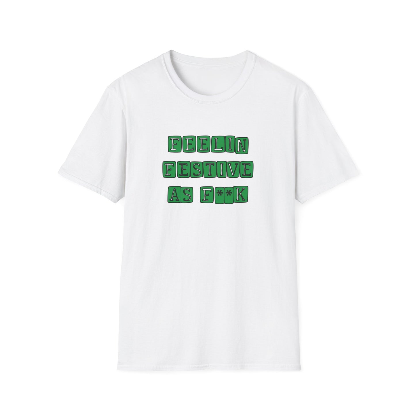 FESTIVE AS F**K CHRISTMAS CLASSIC FIT T-SHIRT (GREEN)