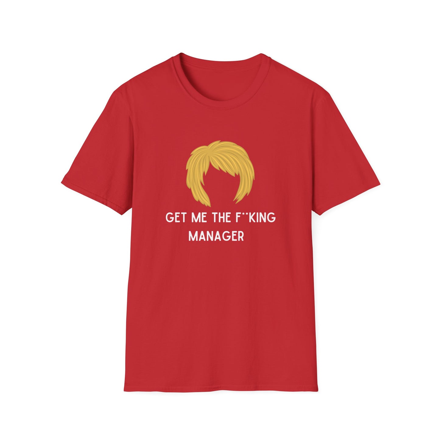 GET ME THE F*CKING MANAGER KAREN CLASSIC FIT T-SHIRT